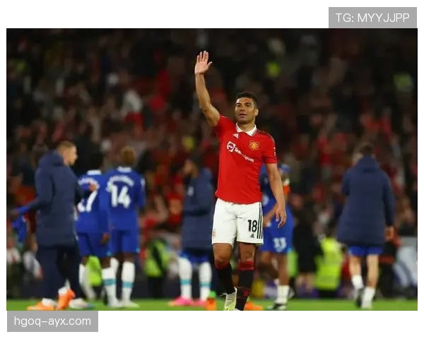 卡塞米罗关键表现持续提升，防守贡献与比赛影响力稳步增强